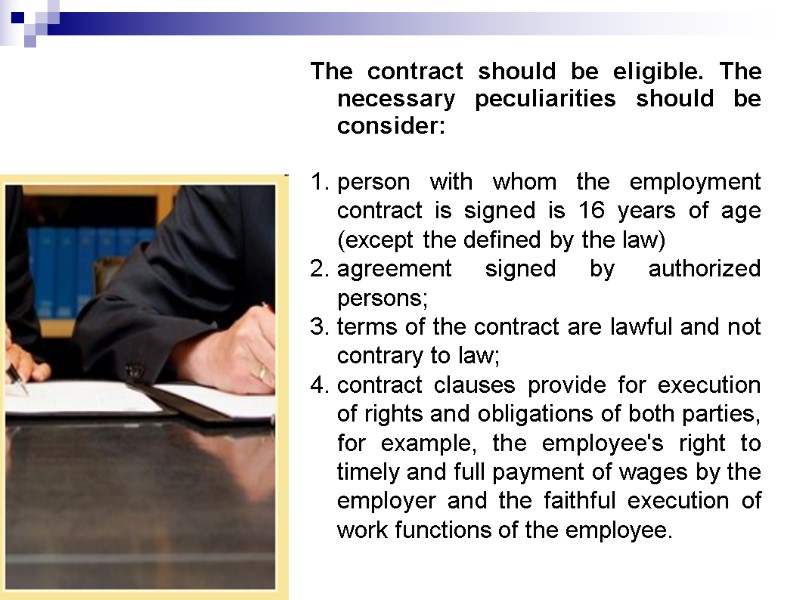 The contract should be eligible. The necessary peculiarities should be consider:  person with